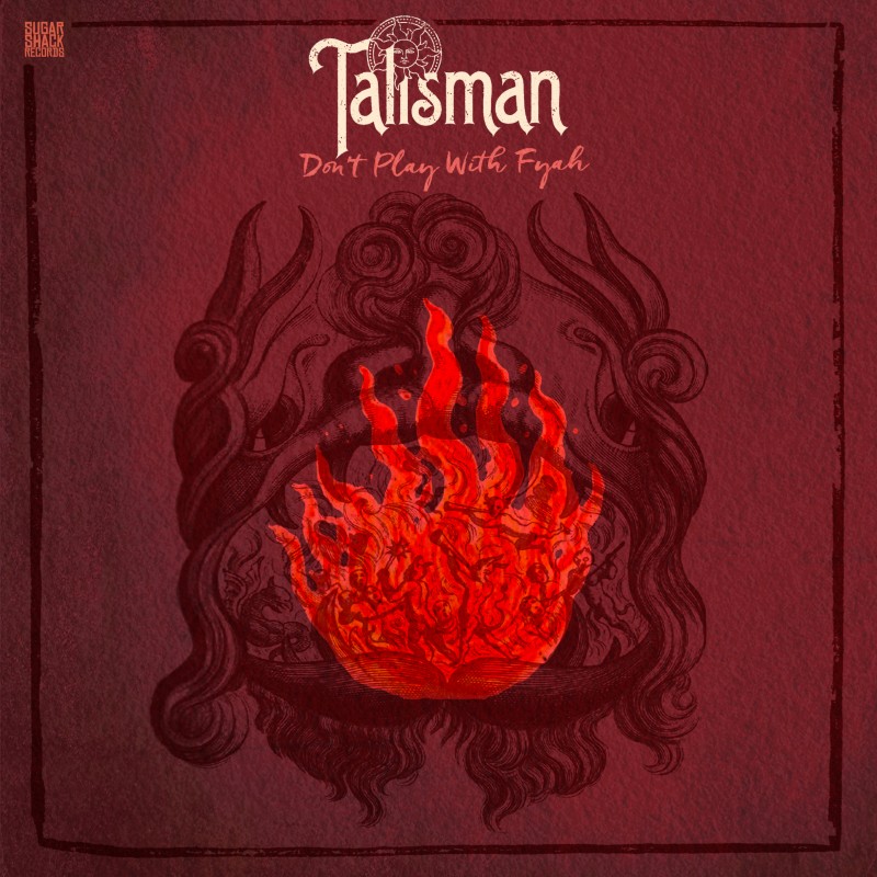 Talisman - Don’t Play with Fyah Don’t Play with Fyah